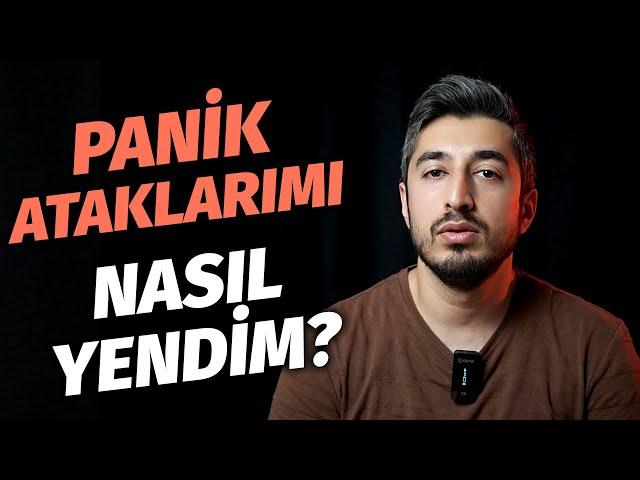 Panik Ataklarımı NASIL YENDİM?