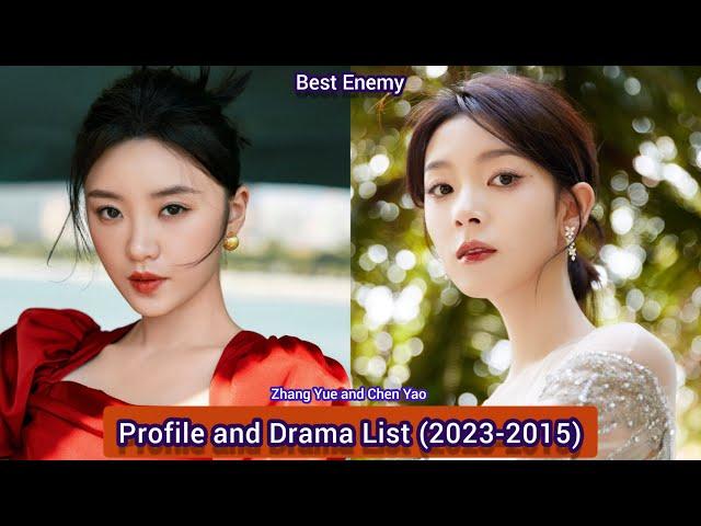 Zhang Yue and Chen Yao (Best Enemy ) | Profile and Drama List (2023-2015) |