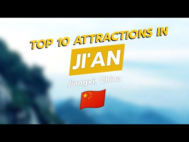  Top 10 Attractions in Ji'an, Jiangxi, China 