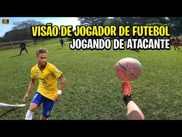 VISÃO DE UM JOGADOR DE FUTEBOL, JOGANDO DE ATACANTE IGUAL O NEYMAR