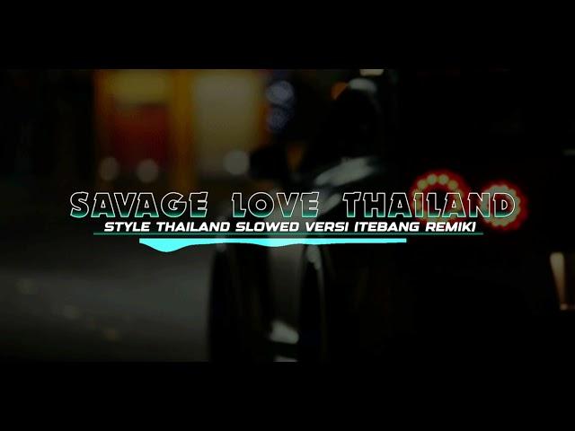 Dj tebang sangat santaiSavage love versi thailand slowed (remix dj tebang)