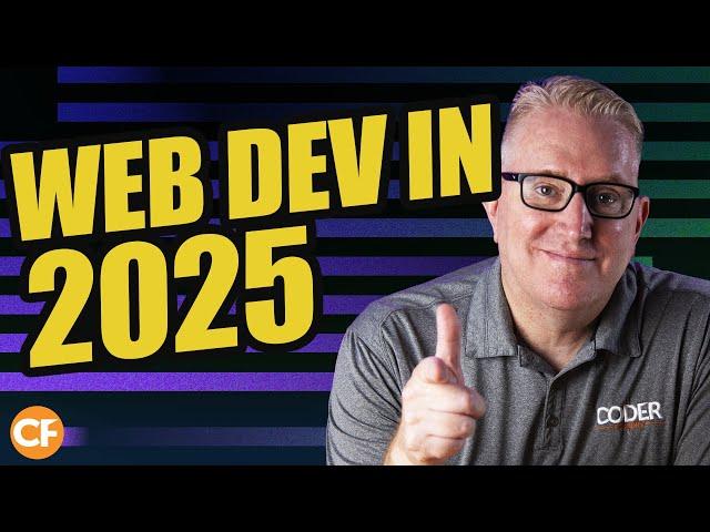 2025 Is A PERFECT Time To Be a Web Developer