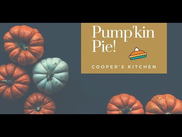 Cooper's Kitchen: Pump'kin Pie!