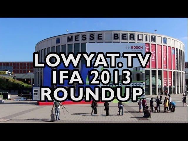 IFA Berlin 2013 Roundup!