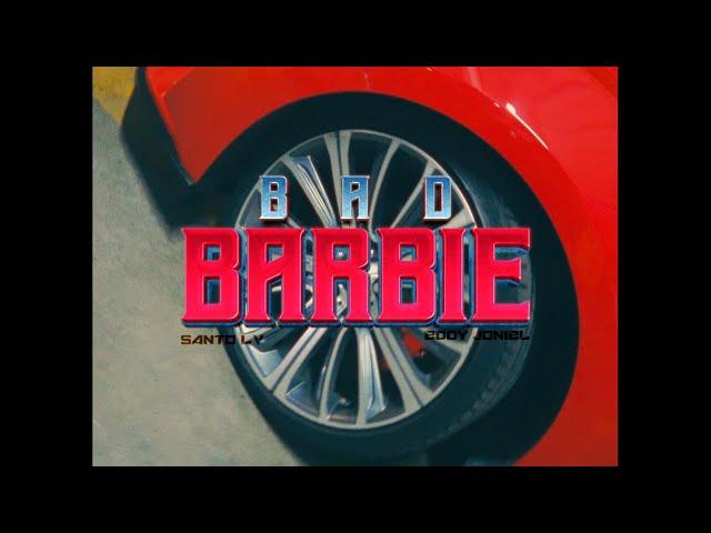 Bad Barbie - Santo LV X Eddy Joniel X Erre The Producer (Video Oficial)