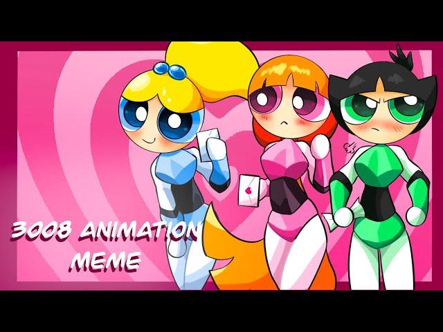 3008// Meme animation~ Powerpuffgirls (PPG)