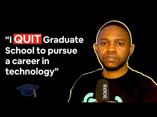 HOW I QUIT MASTERS DEGREE TO PURSUE A CAREER IN TECHNOLOGY