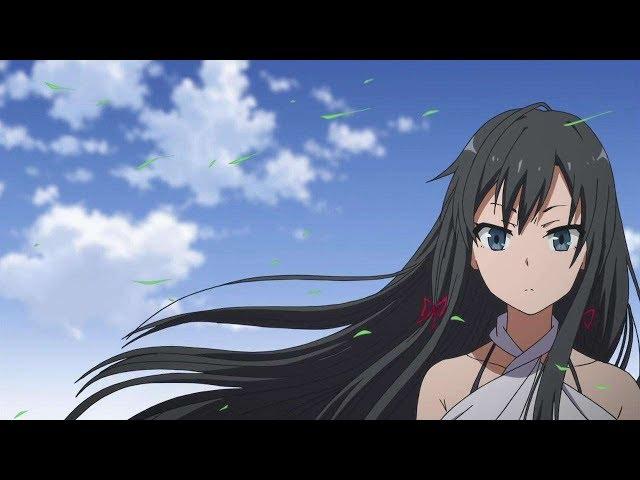 Oregairu AMV – Zoku VN ED - Be Clear (Eri Sasaki)