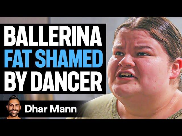 Ballerina FAT SHAMED By Dancer Ft. Jordan Matter and Lizzy Howell | Dhar Mann