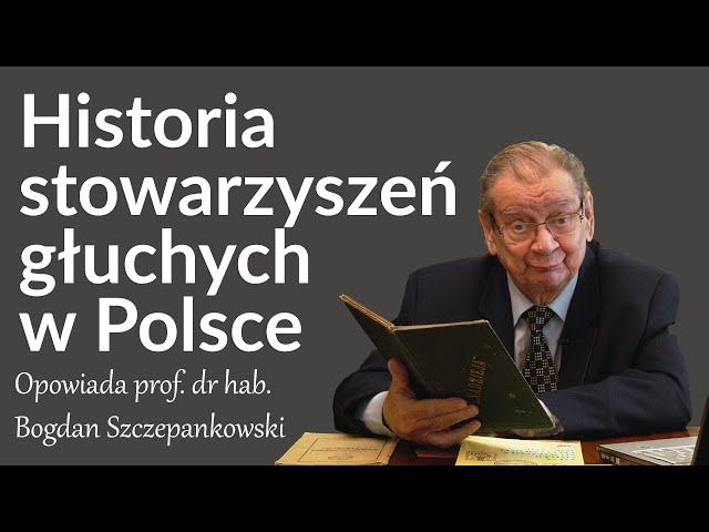 Historia stowarzyszeń głuchych w Polsce. Wykład prof. dr hab. Bogdana Szczepankowskiego.