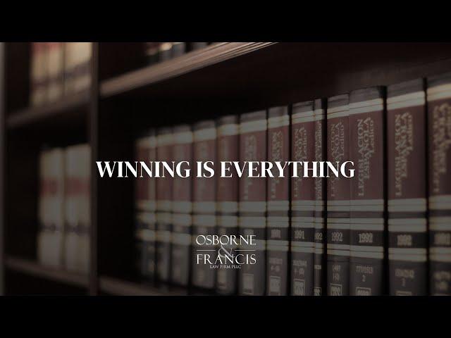 Winning Isn't Everything - Osborne & Francis Law Firm PLLC