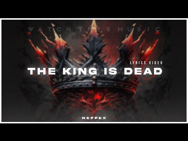 NEFFEX -  The King Is Dead [Lyrics]