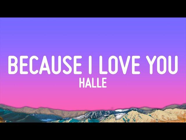 Halle - Because I Love You (Lyrics)