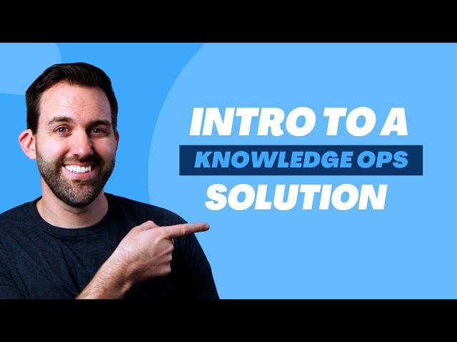 What is a Knowledge Ops Solution? And How Does it Help Your Business?