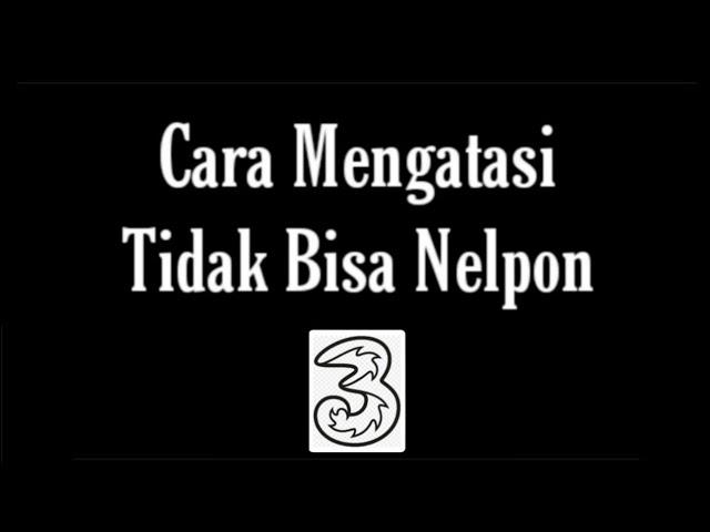 Cara Mengatasi Kartu 3 Tidak Bisa Digunakan Nelpon