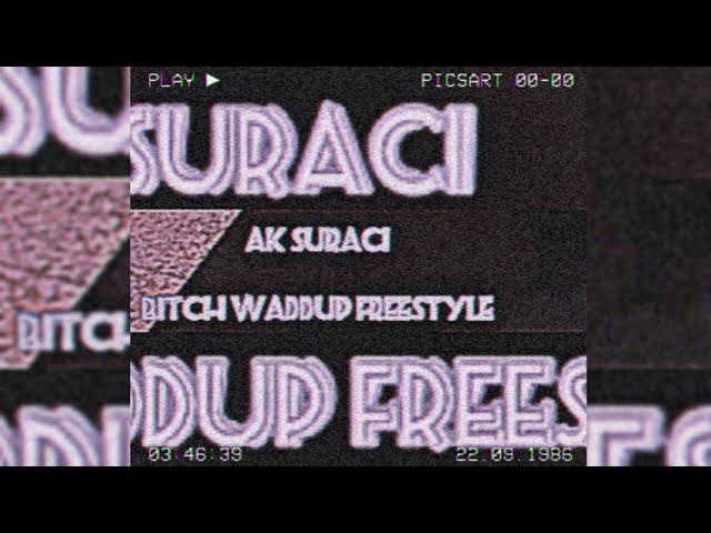 AK SURACI -  WADDUP [Pgf Nuk] (SURACI MIX) Bitch Waddup freestyle