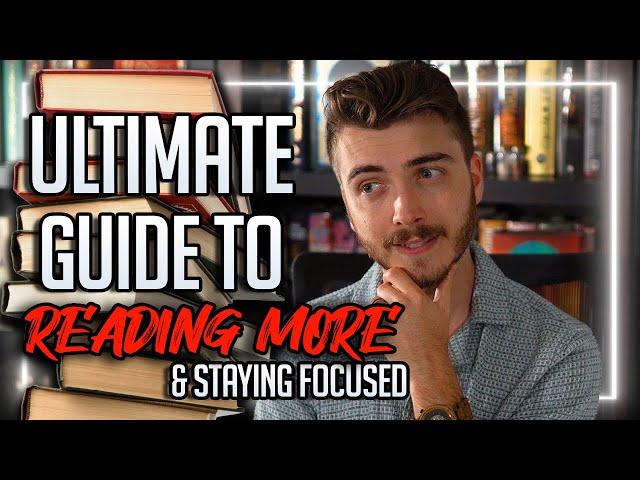 Ultimate Guide to Reading More & Staying Focused