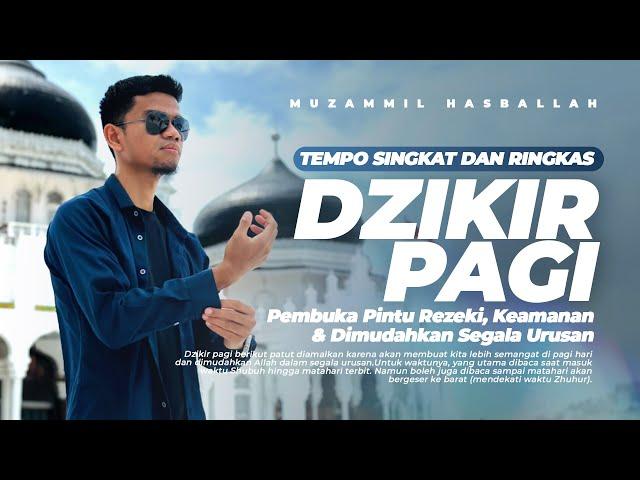 Dzikir Pagi Singkat & Cepat |  Pembuka Rezeki, Kesehatan dan  Keamanan | Muzammil Hasballah