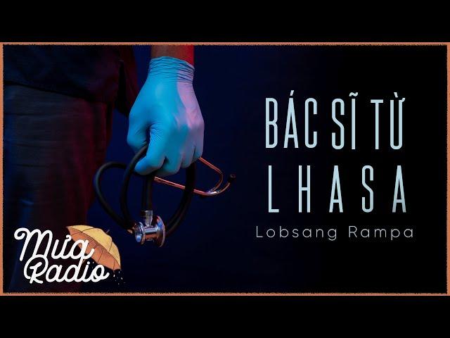 BÁC SĨ TỪ LHASA | LOBSANG RAMPA | TÂM LINH KỲ BÍ | MƯA RADIO