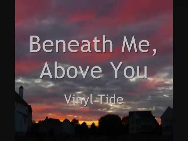 Vinyl Tide - Beneath me, above you (lyrics)