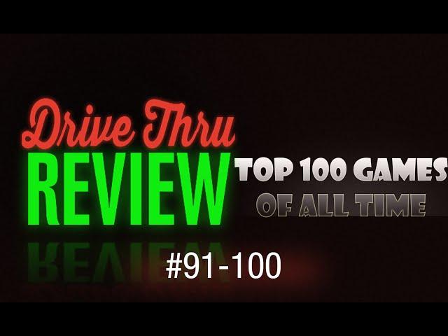 Drive Thru Review - Top 100 Games of All Time #91-100