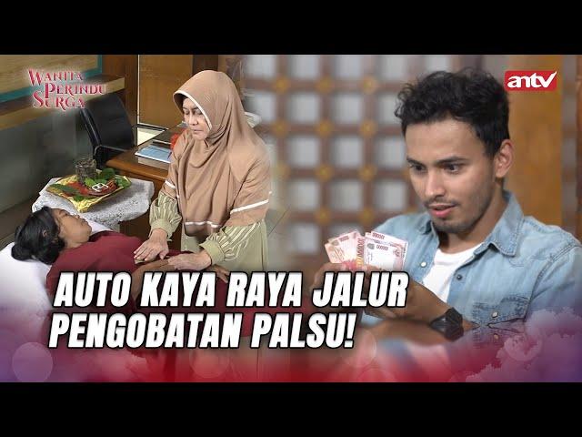 Astagfirullah! Manfaatin Ibu Untuk Nipu Banyak Orang?! | Wanita Perindu Surga ANTV Eps 64 FULL