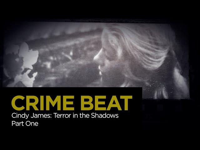 Crime Beat: Cindy James — Terror in the Shadows Part 1 | S4 E10