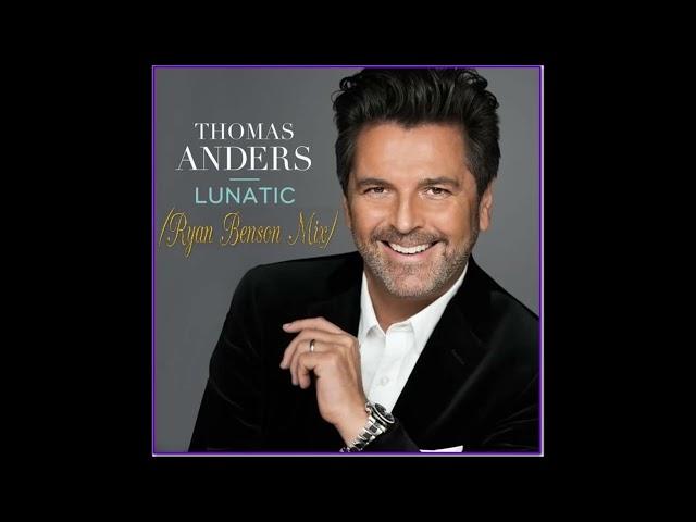 Thomas Anders - Lunatic (Ryan Benson Mix)