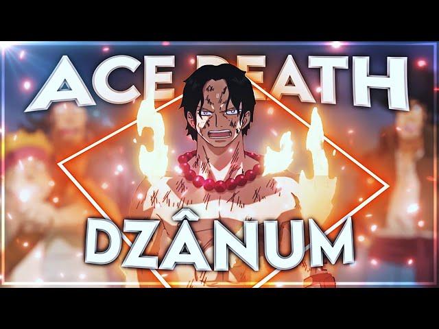 "Ace's Death" Dzânum [Edit/AMV]