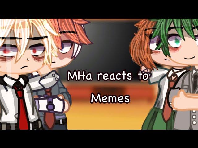 •MHA REACTS TO MEMES•||Ariana blossom plays||Mha