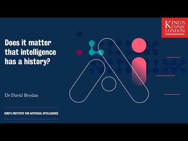 Does it matter that intelligence has a history? | The King's Festival of Artificial Intelligence