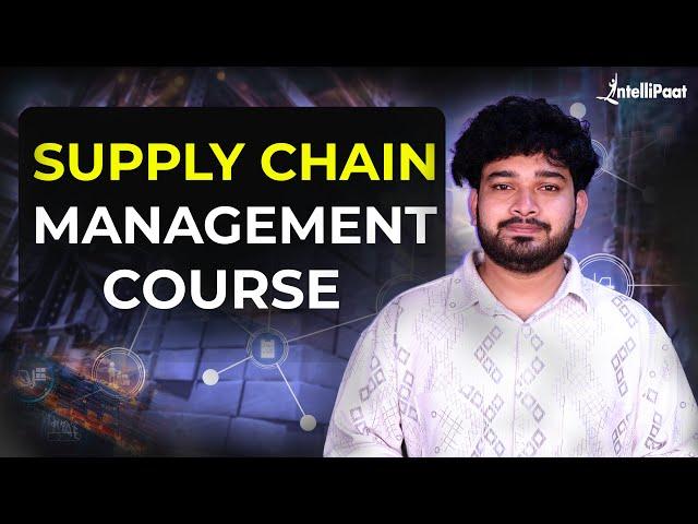 Supply Chain Management Course | Logistics and Supply Chain Management Course | Intellipaat