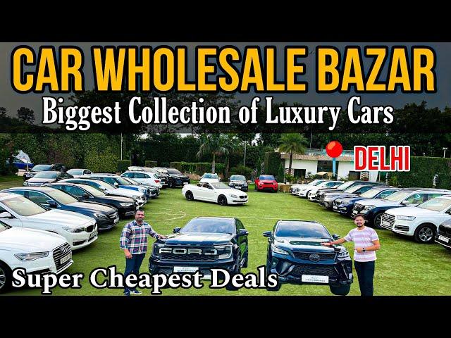 Biggest Wholesale Car Bazar in Delhi  Most Cheapest Deals on Second Hand Cars in Delhi