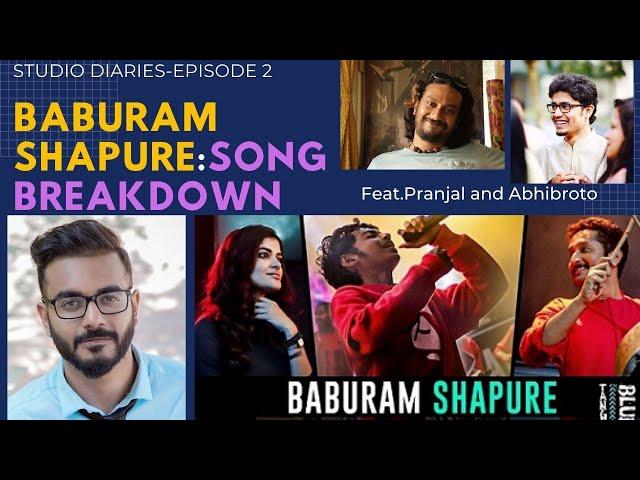 Studio Diaries Ep2- BABURAM SHAPURE-:SONG BREAKDOWN