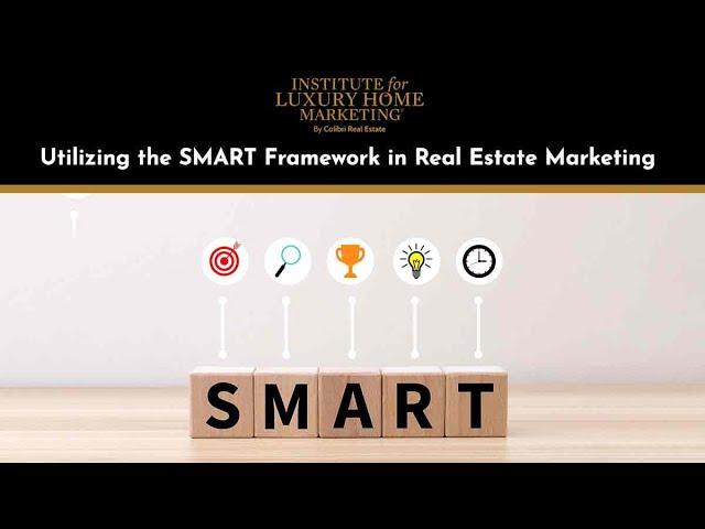 Utilizing the SMART Framework in Real Estate Marketing