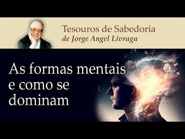 As Formas Mentais e como se dominam (de Jorge Angel Livraga)