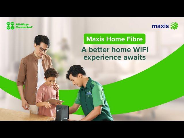 Maxis Home Fibre | A better home WiFi experience awaits