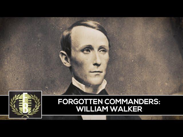 Forgotten Commanders: William Walker (The Filibuster War)