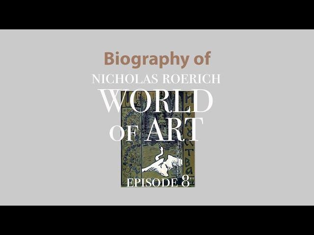The “World of Art” ️ - Nicholas Roerich Biography (1910 - 1916), Episode 8.