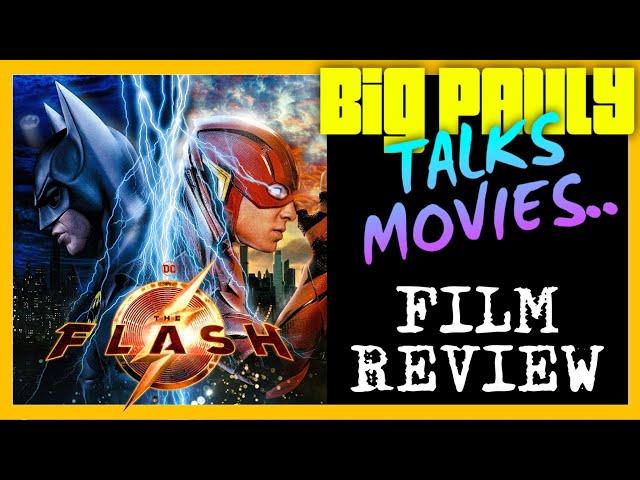 Big Pauly Talks Movies - The Flash (2023) Movie Review (SPOILER FREE)
