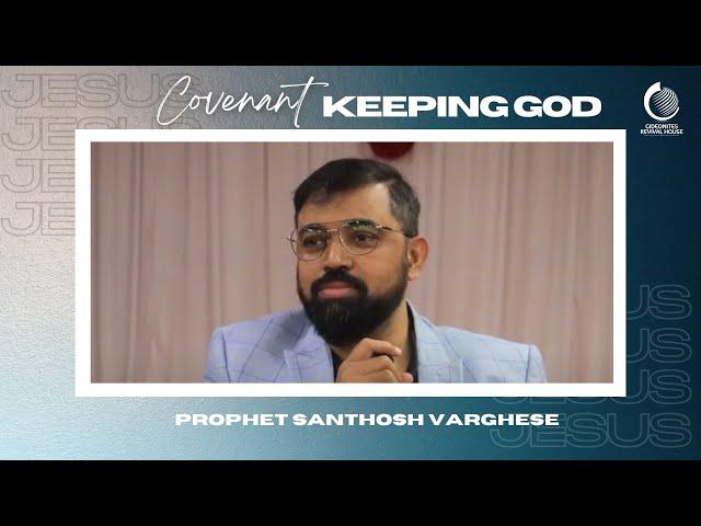 Covenant Keeping God | Prophet Santhosh Varghese