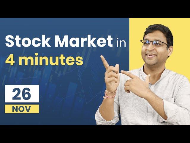 Today Stock Market in 4 minutes : 26Nov24