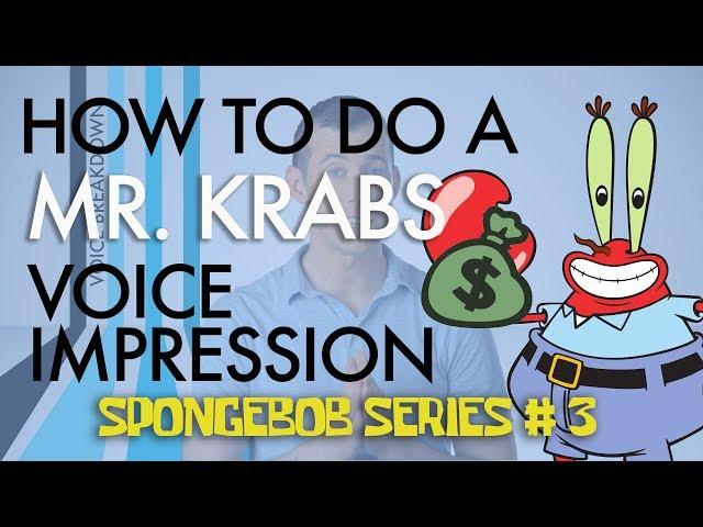 “How To Do A Mr. Krabs Voice Impression” - Voice Breakdown Ep. 24 - SpongeBob Series 3