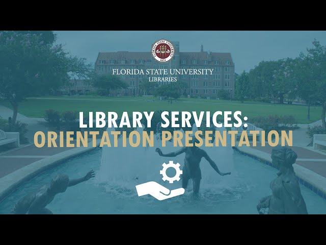 FSU Libraries Orientation Presentation