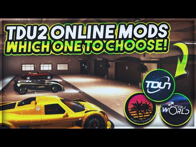 The 3 Online Mods For TDU2 - What To Choose! | TDU World, Project Paradise 2, & TDUniverse!