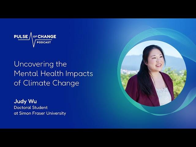 Uncovering the Mental Health Impacts of Climate Change with Judy Wu - S01E04