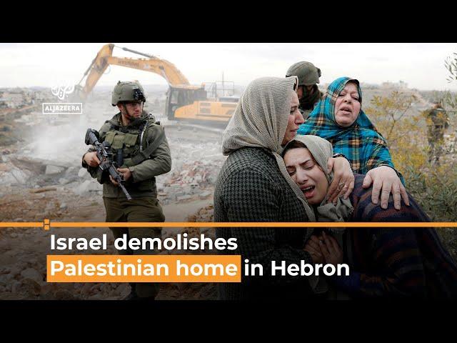 Israeli forces demolish a Palestinian home in Hebron | Al Jazeera Newsfeed