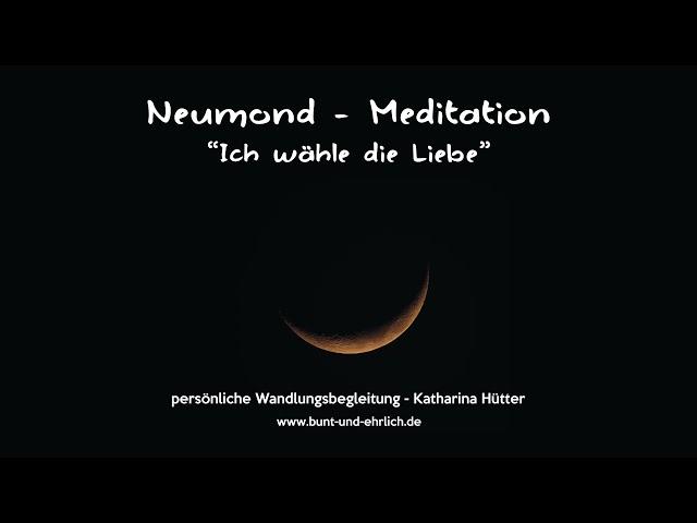 Meditation „Ich wähle die Liebe“, Katharina Hütter - persönliche Wandlungsbegleitung