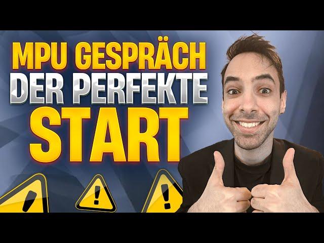 So beginnst du dein MPU Gespräch und überzeugst den Gutachter !!