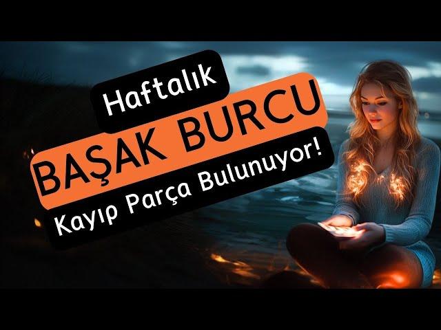 Başak Burcu Haftalık - kayıp Parça Bulunuyor!